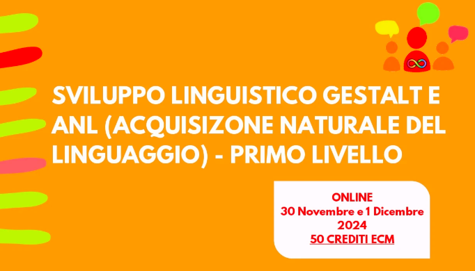 SVILUPPO LINGUISTICO GESTALT E ANL (ACQUISIZIONE NATURALE DEL  LINGUAGGIO) - PRIMO LIVELLO